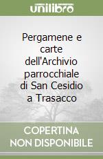 Pergamene e carte dell'Archivio parrocchiale di San Cesidio a Trasacco libro