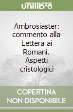 Ambrosiaster: commento alla Lettera ai Romani. Aspetti cristologici