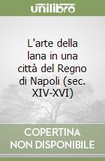 L'arte della lana in una città del Regno di Napoli (sec. XIV-XVI) libro