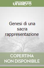 Genesi di una sacra rappresentazione libro