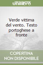 Verde vittima del vento. Testo portoghese a fronte