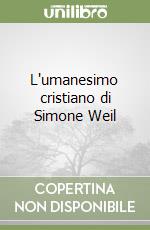 L'umanesimo cristiano di Simone Weil