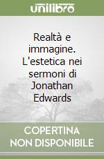 Realtà e immagine. L'estetica nei sermoni di Jonathan Edwards