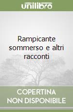 Rampicante sommerso e altri racconti