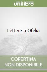 Lettere a Ofelia libro