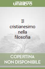 Il cristianesimo nella filosofia libro