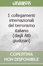 I collegamenti internazionali del terrorismo italiano (dagli Atti giudiziari) libro