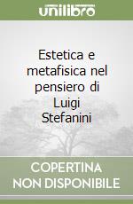 Estetica e metafisica nel pensiero di Luigi Stefanini