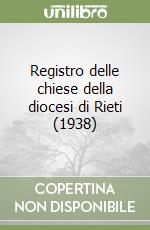 Registro delle chiese della diocesi di Rieti (1938) libro