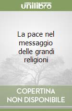 La pace nel messaggio delle grandi religioni libro