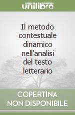 Il metodo contestuale dinamico nell'analisi del testo letterario libro