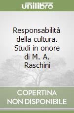 Responsabilità della cultura. Studi in onore di M. A. Raschini libro