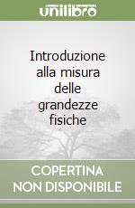 Introduzione alla misura delle grandezze fisiche libro