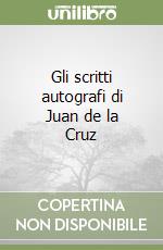 Gli scritti autografi di Juan de la Cruz libro