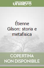 Étienne Gilson: storia e metafisica