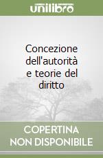 Concezione dell'autorità e teorie del diritto libro