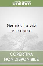 Gemito. La vita e le opere