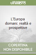 L'Europa domani: realtà e prospettive libro