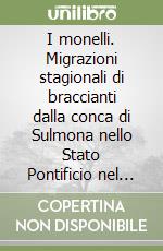 I monelli. Migrazioni stagionali di braccianti dalla conca di Sulmona nello Stato Pontificio nel XIX secolo