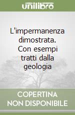 L'impermanenza dimostrata. Con esempi tratti dalla geologia libro