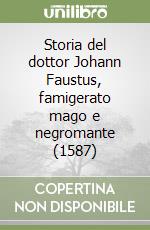 Storia del dottor Johann Faustus, famigerato mago e negromante (1587) libro