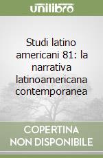 Studi latino americani 81: la narrativa latinoamericana contemporanea libro