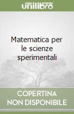 Matematica per le scienze sperimentali libro