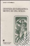 Giustizia ecclesiastica. Motivi di una scelta libro