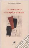 Tra conoscenza e complice armonia libro