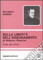 Sulla libertà dell'insegnamento di Antonio Rosmini. Guida alla lettura libro