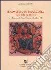 Il concetto di indulgenza nel XIII secolo in S. Francesco, S. Pietro Celestino e Bonifacio VIII libro
