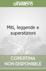 Miti, leggende e superstizioni libro