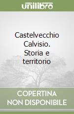 Castelvecchio Calvisio. Storia e territorio libro