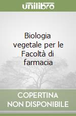 Biologia vegetale per le Facoltà di farmacia libro