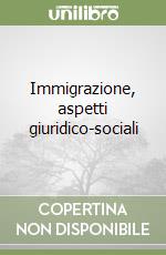 Immigrazione, aspetti giuridico-sociali libro