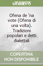 Ofena de 'na vote (Ofena di una volta). Tradizioni popolari e detti dialettali libro