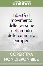 Libertà di movimento delle persone nell'ambito delle comunità europee libro