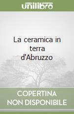 La ceramica in terra d'Abruzzo libro