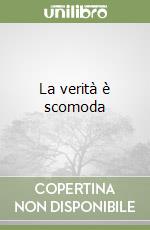La verità è scomoda libro