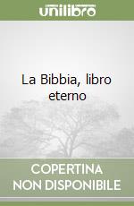 La Bibbia, libro eterno libro