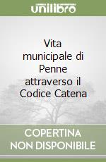 Vita municipale di Penne attraverso il Codice Catena