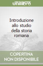 Introduzione allo studio della storia romana