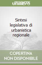 Sintesi legislativa di urbanistica regionale libro