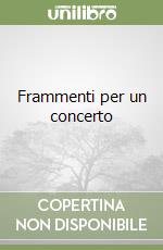 Frammenti per un concerto