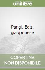 Parigi. Ediz. giapponese libro
