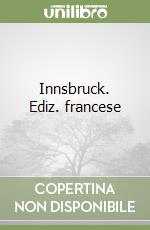 Innsbruck. Ediz. francese libro