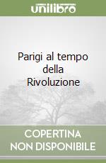 Parigi al tempo della Rivoluzione