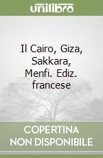 Il Cairo, Giza, Sakkara, Menfi. Ediz. francese libro