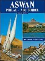 Assuan, Philae, Abu Simbel. Ediz. inglese libro