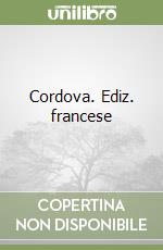 Cordova. Ediz. francese libro